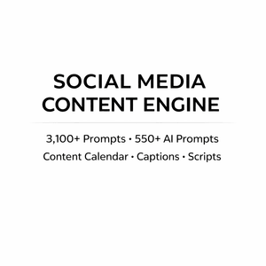 Social Media Content Engine (3,100+ Prompts, 550+ AI Vault, 50‑Day Calendar, Captions &amp; Scripts)