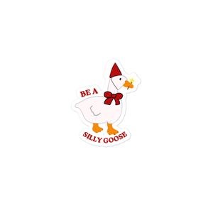 "Be a silly goose" sticker