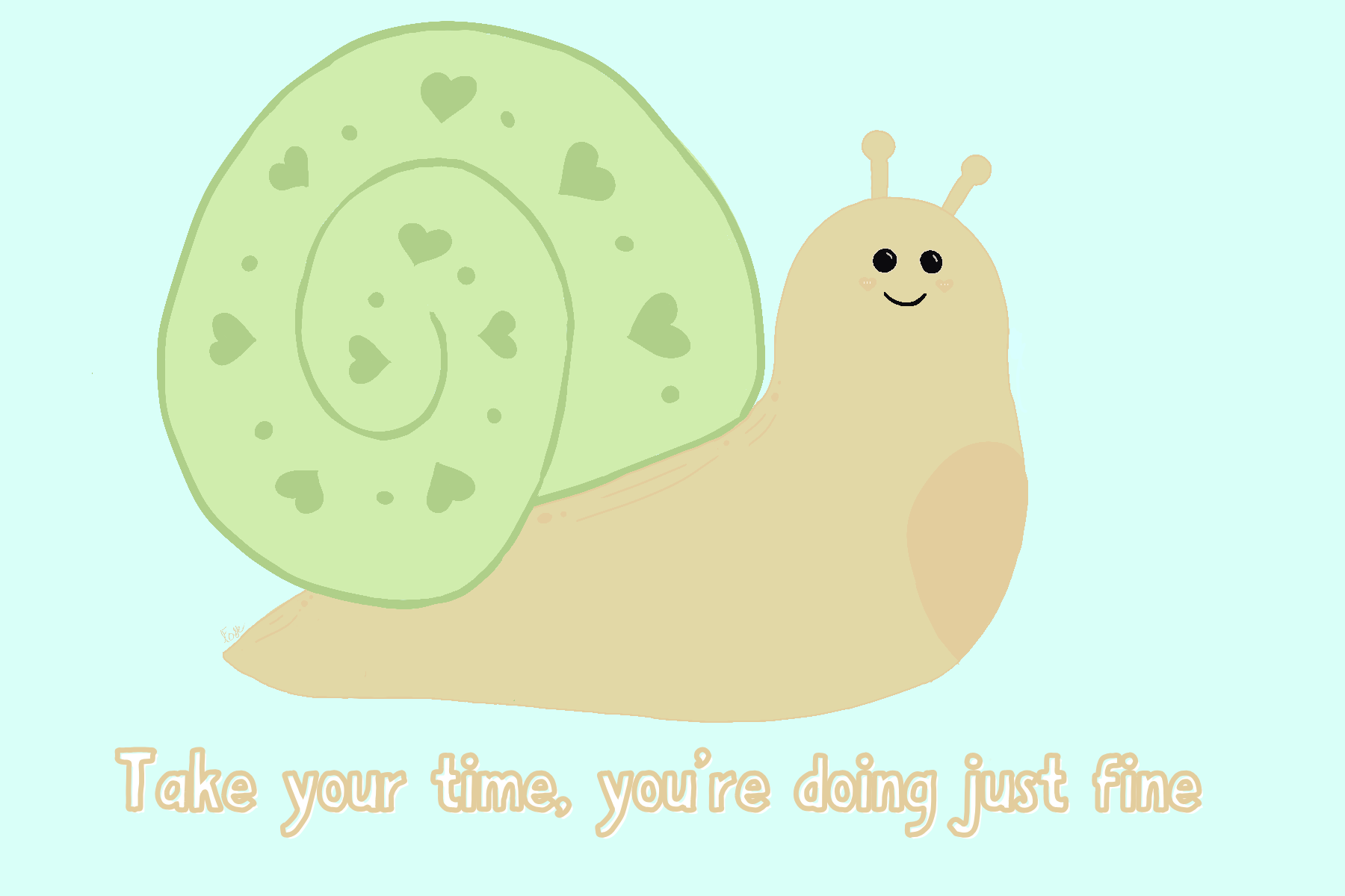 A beige smiling snail with a green shell on a light blue background with bubble font underneath that says "Take your time, you're doing just fine"