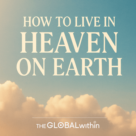 How To Live In Heaven On Earth (The Whole Truth)