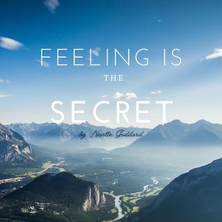 Feeling Is The Secret!