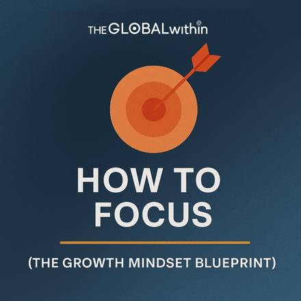 How to Focus (The Growth Mindset Blueprint)