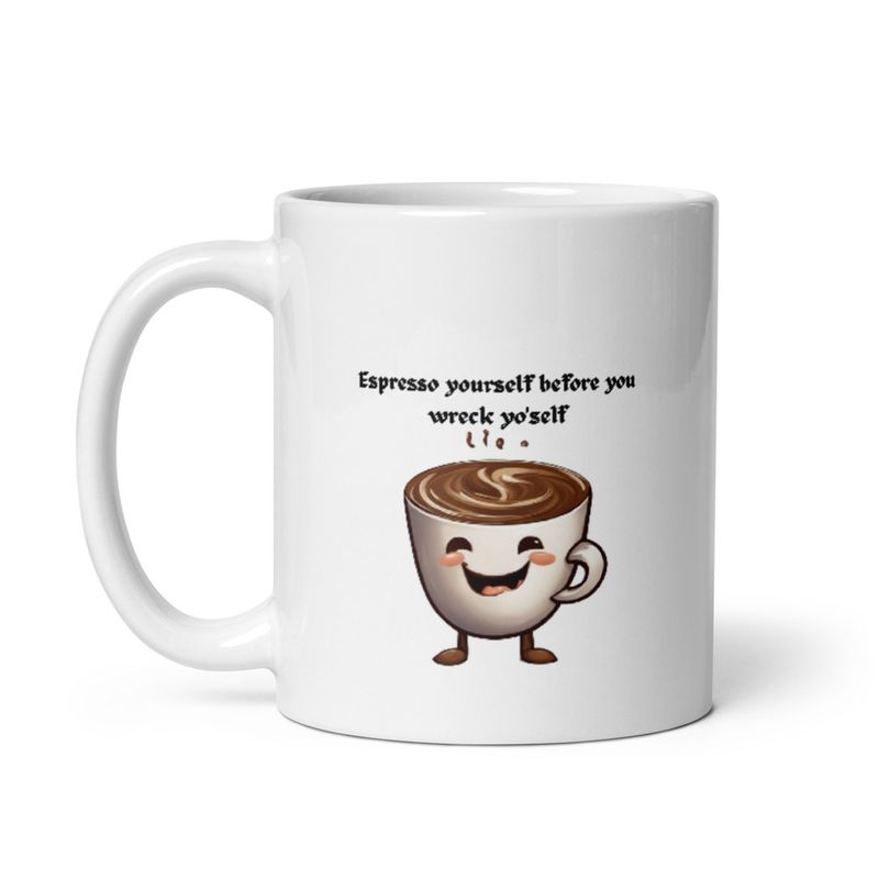 Espresso Yourself Before You Wreck Yo&#x27;self - 11oz Mug