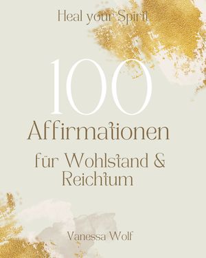 100 Affirmationen für Wohlstand und Reichtum