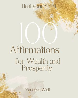100 Affirmations for Wealth and Prosperity