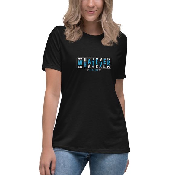 Women&#x27;s Whatever it takes T Shirt